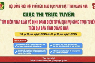 THAM GIA CUỘC THI TRỰC TUYẾN “TÌM HIỂU PHÁP LUẬT VỀ ĐỊNH DANH ĐIỆN TỬ VÀ DỊCH VỤ CÔNG TRỰC TUYẾN” TRÊN ĐỊA BÀN TỈNH QUẢNG NGÃI